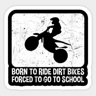 Born To Ride Dirt Bikes Forced To Go To School Sticker